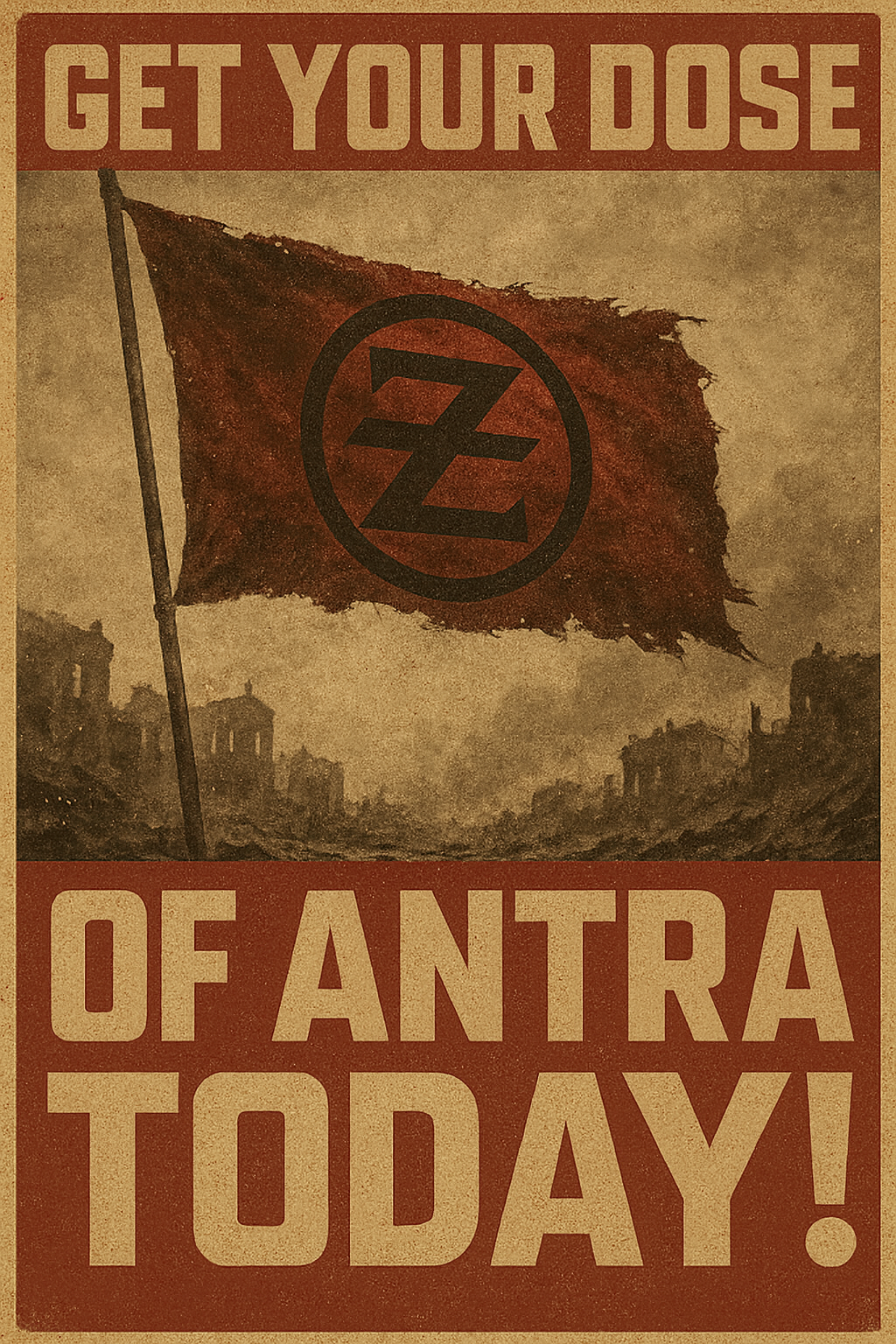 Get Your Dose of Antra Today - Project Zeta propaganda poster
